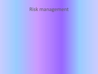 Risk management
 