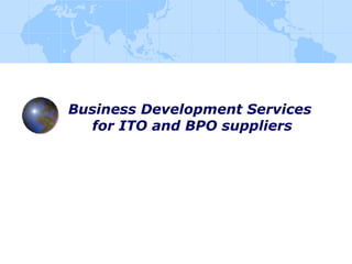 Business Development Services  for ITO and BPO suppliers   
