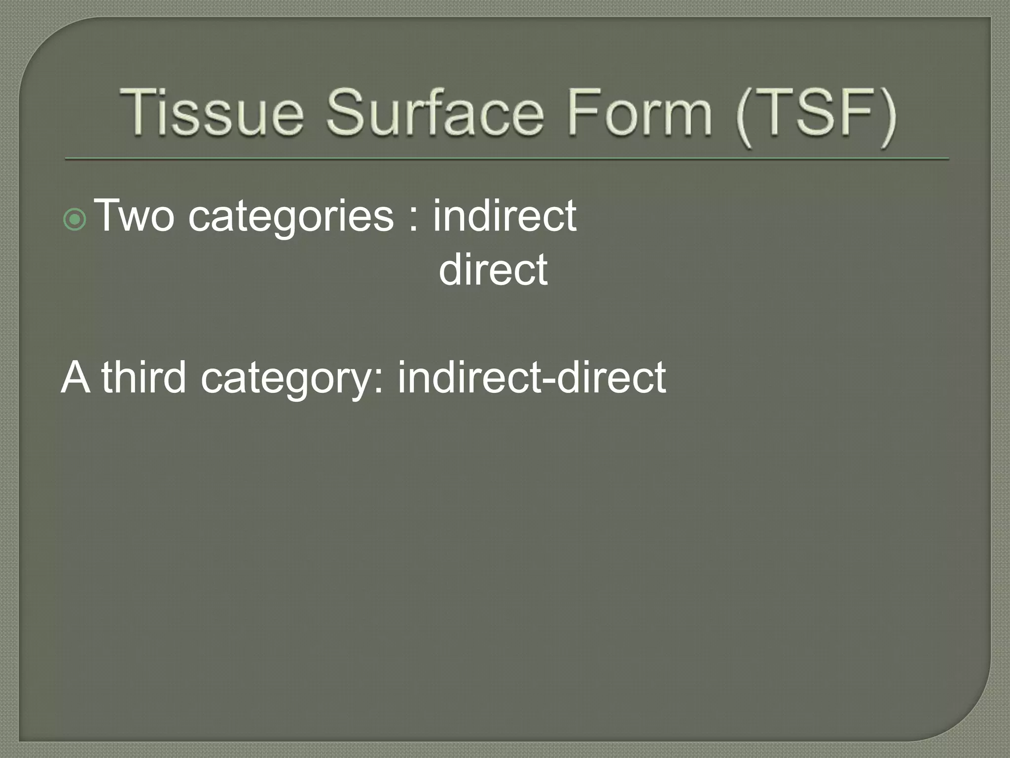 Two categories : indirect
direct
A third category: indirect-direct
 