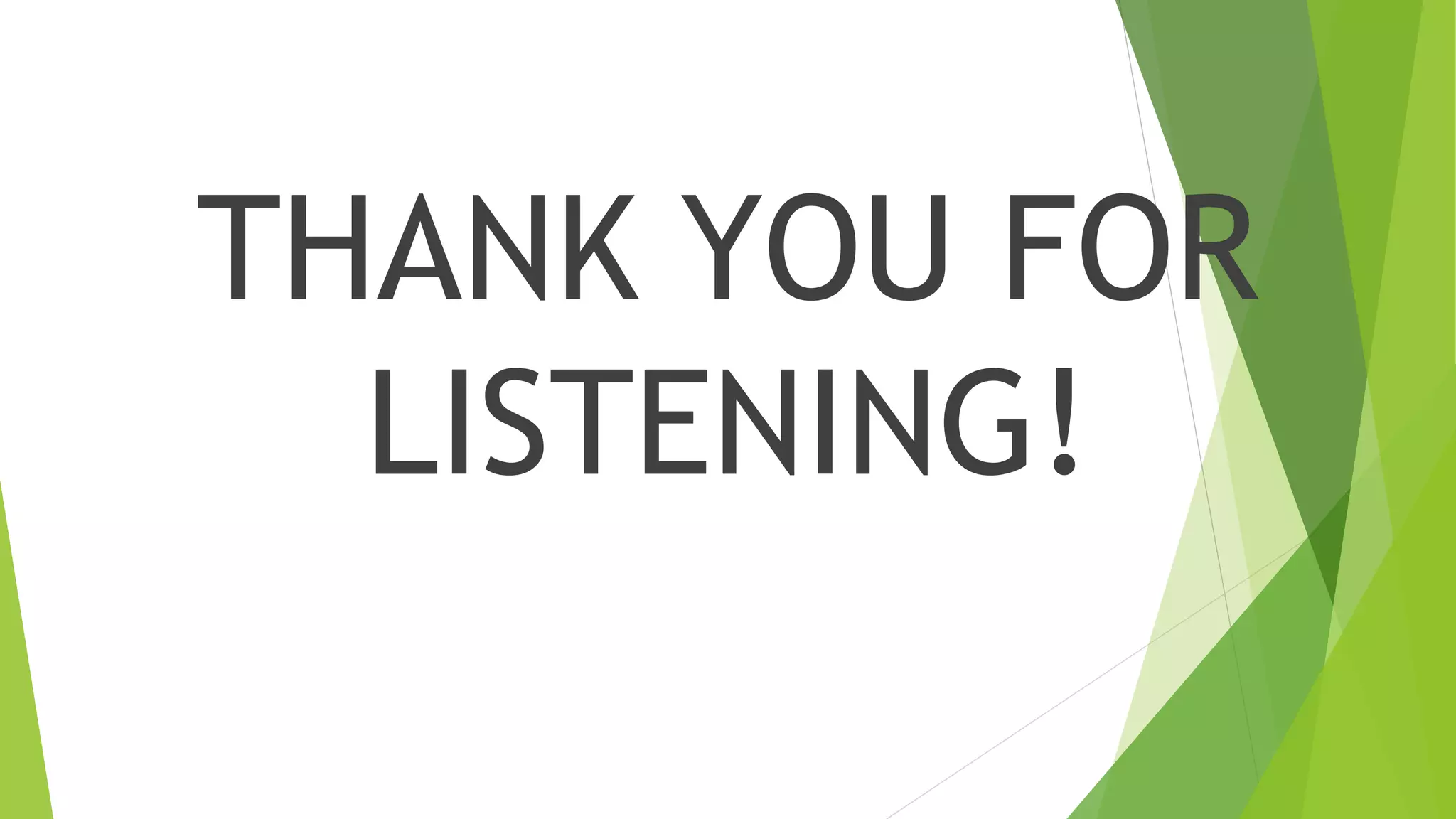 THANK YOU FOR
LISTENING!
 