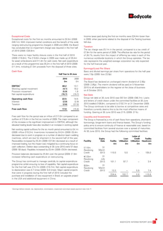 Exceptional	Costs                                                                               Income	taxes	paid	during	the	first	six	months	were	£24.4m	lower	than	
Exceptional	costs	for	the	first	six	months	amounted	to	£0.5m	(2009:	                            in	2009,	when	payments	related	to	the	disposal	of	the	Testing	business	
£49.1m).	With	improved	market	conditions	and	the	benefit	of	the	wide	                           fell	due.	
ranging	restructuring	programme	charged	in	2008	and	2009,	the	Board	
                                                                                                Taxation
has	concluded	that	no	impairment	charge	was	required	in	the	first	half	
                                                                                                The	tax	charge	was	£5.1m	in	the	period,	compared	to	a	tax	credit	of	
of	2010	(2009:	£28.6m).	
                                                                                                £7.9m	for	the	same	period	of	2009.	The	effective	tax	rate	for	the	period	
There	were	no	major	facility	closure	costs	in	the	first	half	of	2010	                           of	26.7%	results	from	the	impact	of	differing	tax	rates	in	each	of	the	
(2009:	£19.8m).	The	£19.8m	charge	in	2009	was	made	up	of	£8.4m	                                 numerous	worldwide	locations	in	which	the	Group	operates.	The	tax	
for	asset	write-downs	and	£11.4m	for	cash	costs.	Net	cash	expenditure	                          rate	represents	the	weighted	average	corporation	tax	rate	expected	
as	a	result	of	this	programme	was	£6.2m	in	the	first	half	of	2010	(2009:	                       for	the	full	financial	year.
£11.4m),	including	£1.0m	proceeds	from	the	disposal	of	three	sites.
                                                                                                Earnings/(Loss)	Per	Share
Cash	flow	                                                                                      Basic	and	diluted	earnings	per	share	from	operations	for	the	half	year	
                                                           	   Half	Year	to	30	June             were	7.6p	(2009:	loss	23.9p).	

                                                           	        2010 	          2009        Dividend
                                                           	         £m 	            £m         The	Board	has	declared	an	unchanged	interim	dividend	of	2.95p	
                                                                                                (2009:	2.95p).	The	interim	dividend	will	be	paid	on	5	November	
EBITDA1                                                    	       48.2 	          13.1
                                                                                                2010	to	all	shareholders	on	the	register	at	the	close	of	business	
Working	capital	movement                                   	       (4.1) 	         19.2	
                                                                                                on	8	October	2010.
Provision	movement                                         	       (5.9) 	          1.9
Net	capital	expenditure                                    	      (15.7) 	        (19.7)        Net	Debt
Operating	cash	flow                                        	       22.5 	          14.5         Group	net	debt	at	30	June	2010	was	£87.5m	(2009:	£88.7m).	Loans	
Interest                                                   	       (2.9) 	          (2.9)       and	letters	of	credit	drawn	under	the	committed	facilities	at	30	June	
Taxation                                                   	       (2.6) 	        (27.0)        2010	totalled	£108.6m,	compared	to	£102.7m	at	31	December	2009.	
                                                                                                The	Group	continues	to	be	able	to	borrow	at	competitive	rates	and	
Free	cash	flow                                             	       17.0 	         (15.4)        therefore	currently	deems	this	to	be	the	most	effective	means	of	
                                                                                                funding.	Gearing	at	30	June	2010	was	21%	(2009:	21%).
	
Free	cash	flow	for	the	period	was	an	inflow	of	£17.0m	compared	to	an	                           Liquidity	and	Investments
outflow	of	£15.4m	in	the	first	six	months	of	2009.	The	major	component	                         The	Group	is	financed	by	a	mix	of	cash	flows	from	operations,	short-term	
of	the	increase	is	the	significant	improvement	in	EBITDA,	although	the	                         borrowings,	longer-term	loans	and	finance	leases.	The	Group’s	funding	
elevated	trading	levels	have	also	resulted	in	an	increase	in	working	capital.                   policy	aims	to	ensure	continuity	of	finance	at	reasonable	cost,	based	on	
Net	working	capital	outflows	for	the	six	month	period	amounted	to	£4.1m	                        committed	facilities	from	several	sources	over	a	spread	of	maturities.	
(2009:	inflow	£19.2m).	Inventories	increased	by	£4.2m	(2009:	£0.4m	                             At	30	June	2010,	the	Group	had	the	following	committed	facilities:
decrease)	due	to	work	in	progress	on	a	number	of	electron	beam	welding	
                                                                                                                                                     	 Letter	of	
machines,	which	are	due	for	shipment	in	the	second	half	of	the	year.	                                         	   Expiry	              	       Loan	 	      Credit	 	   Facility	
Receivables	increased	by	£5.3m	(2009:	£27.8m	decrease)	as	a	result	of	                          Facility      	    Date 	     Facility 	 Utilisation 	 Utilisation 	 Headroom
improved	trading,	but	the	impact	was	mitigated	by	a	continuing	focus	on	                        	             	           	       £m 	           £m 	          £m 	         £m
cash	collection.	Debtor	days	outstanding	at	30	June	2010	were	57	days	                          £110m	 	             31	
(2009:	58	days).	Payables	increased	by	£5.4m	(2009:	£9.0m	decrease).                            Revolving	 	      March	
                                                                                                Credit     	       2013 	     110.0 	          5.0 	           .– 	     105.0
Provision	balances	decreased	by	£5.9m	over	the	period	(2009:	£1.9m	
increase)	reflecting	cash	expenditure	on	restructuring.                                         1125m	 	             31	
                                                                                                Revolving	 	        July	
The	Group	has	continued	to	manage	carefully	its	capital	expenditure	                            Credit     	       2013 	     101.1 	         97.7 	           .– 	        3.4
programme	whilst	ensuring	no	loss	of	capability.	Net	capital	expenditure	                                  	         31	
                                                                                                $20m	
for	the	first	half	was	£15.7m	(2009:	£19.7m).	Net	capital	expenditure	                          Revolving	 	      March	
to	depreciation	was	0.7	times	(2009:	0.8	times).	Major	capital	projects	                        Credit     	       2013 	      13.3 	            .– 	        5.9 	         7.4
that	were	in	progress	during	the	first	half	of	2010	included	the	
                                                                                                              	           	   224.4 	       102.7 	          5.9 	      115.8
purchase	and	installation	of	new	equipment	in	Brazil,	an	upgrade	project	
in	the	USA	and	additional	equipment	in	China.



	Earnings	before	interest,	tax,	depreciation,	amortisation,	impairment	and	share	based	payment	(see	note	7)
1




	                                                                                                                                         BODYCOTE	INTERIM	REPORT	2010	 5
 