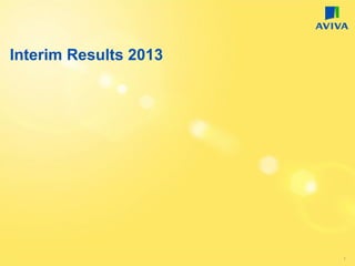 Interim Results 2013
1
 