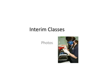 Interim Classes Photos 