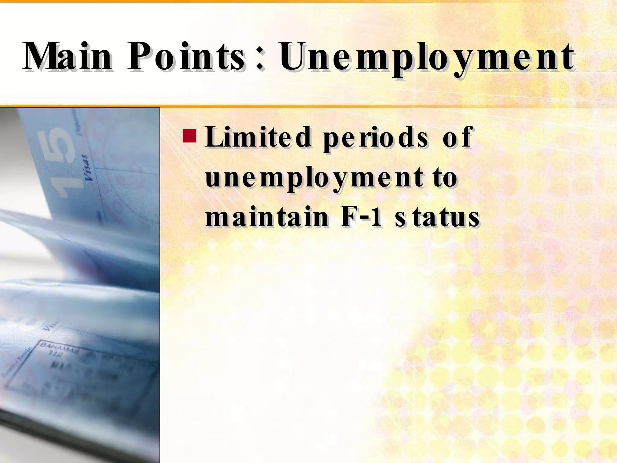 Main Points: Unemployment Limited periods of unemployment to maintain F-1 status 