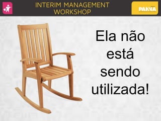 Ela não
está
sendo
utilizada!
 