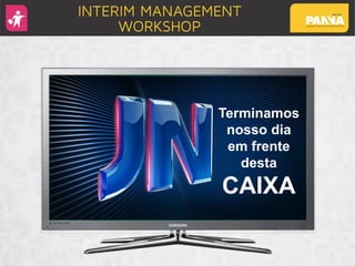 Terminamos
nosso dia
em frente
desta
CAIXA
 