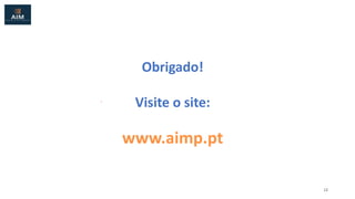 Obrigado!
Visite o site:
www.aimp.pt
12
 