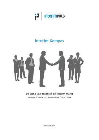 Interim Kompas
De stand van zaken op de interim-markt
Terugblik 2e
HELFT 2013 en vooruitblik 1e
HELFT 2014
14 maart 2014
 