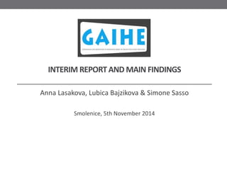 INTERIM REPORT AND MAIN FINDINGS 
Anna Lasakova, Lubica Bajzikova & Simone Sasso 
Smolenice, 5th November 2014 
 