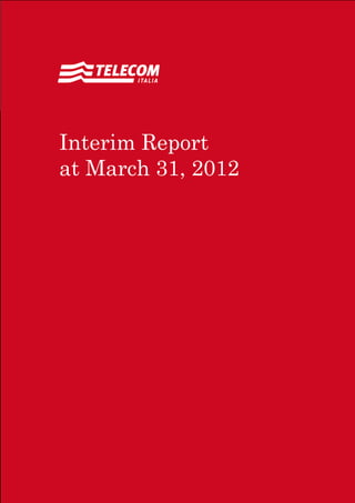 Interim Report
at March 31, 2012




Interim Report at March 31, 2012   Contents 1
 