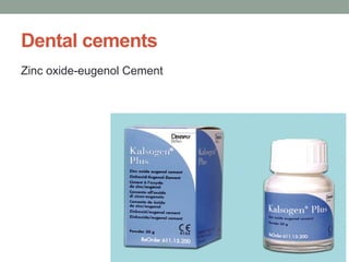 Dental cements
Zinc oxide-eugenol Cement
 