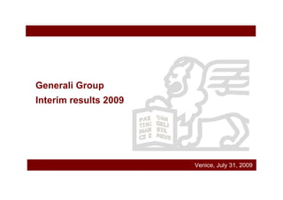 Generali Group
Interim results 2009




                       Venice, July 31, 2009
 