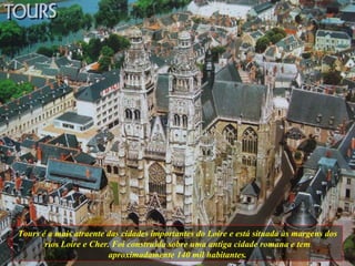 Tours é a mais atraente das cidades importantes do Loire e está situada às margens dos rios Loire e Cher. Foi construída s...