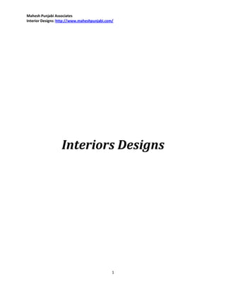 Mahesh Punjabi Associates
Interior Designs: http://www.maheshpunjabi.com/




                   Interiors Designs




                                              1
 