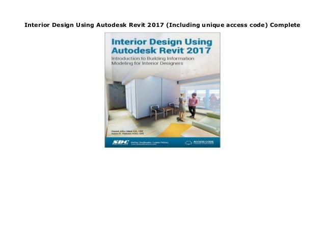 Interior Design Using Autodesk Revit 2017 Including Unique Access Co