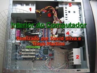 Interior do Computador Realizado por David Silva e Tiago Martins 