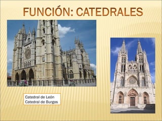 Catedral de León
Catedral de Burgos

 