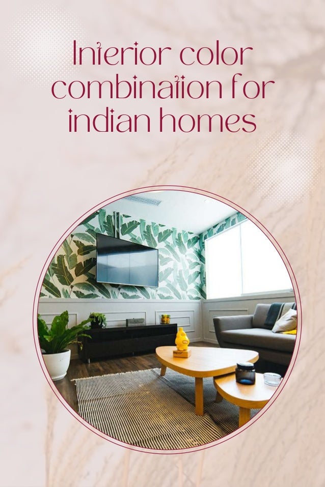 Interior color
combination for
indian homes
 