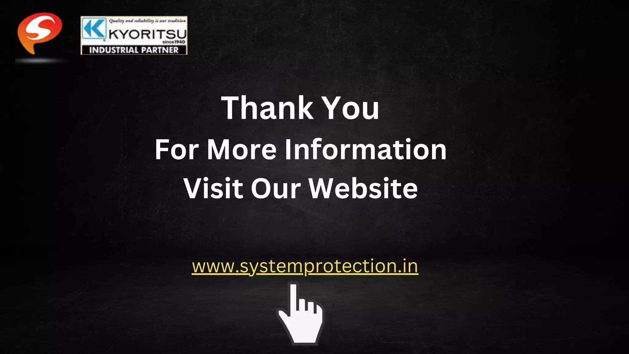 Thank You
For More Information
Visit Our Website
www.systemprotection.in
