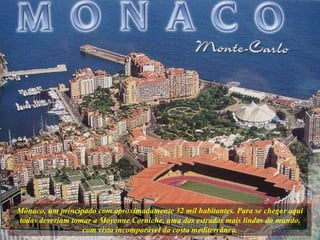 Mônaco, um principado com aproximadamente 32 mil habitantes. Para se chegar aqui todos deveriam tomar a Moyenne Corniche, ...