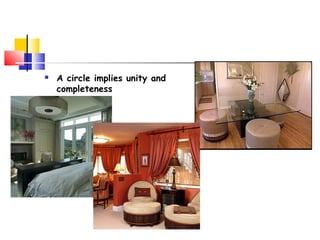  A circle implies unity and
completeness
 