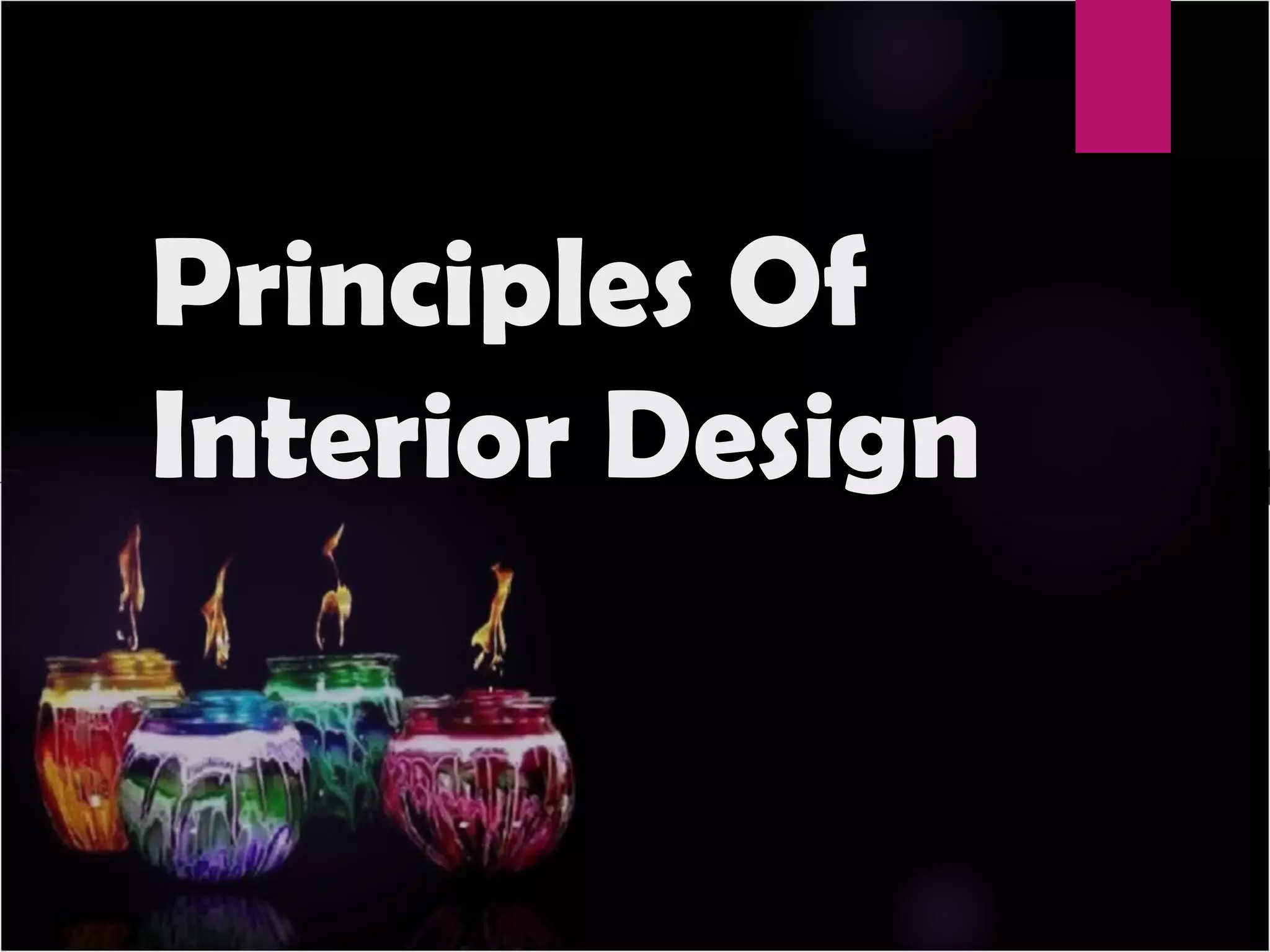 Principles Of
Interior Design
 