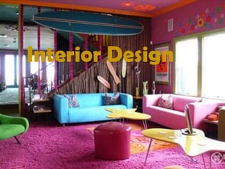 Interior Design
 