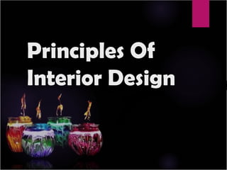 Principles Of
Interior Design
 