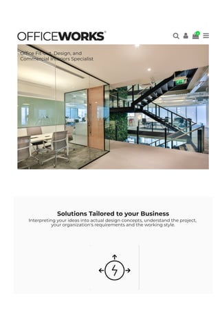 Solutions Tailored to your Business
Interpreting your ideas into actual design concepts, understand the project,
your organization's requirements and the working style.
Of몭ce Fit-out, Design, and
Commercial Interiors Specialist
 
 
0
 