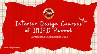 Interior Design Courses
at INIFD Panvel
www.inifdpanvel.in
Comprehensive Admissions Guide
 