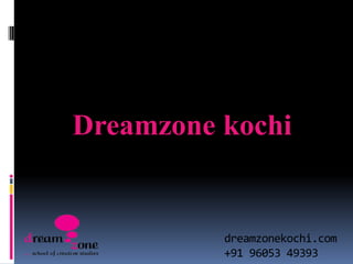 dreamzonekochi.com
+91 96053 49393
Dreamzone kochi
 