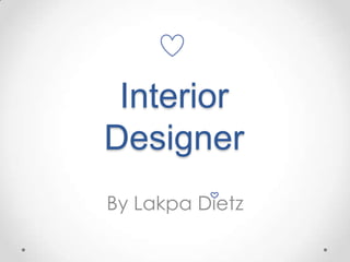 Interior
Designer
By Lakpa Dietz
 