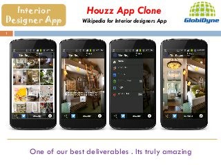 1
Houzz App Clone
Wikipedia for Interior designers App
Interior
Designer App
One of our best deliverables . Its truly amazing
 
