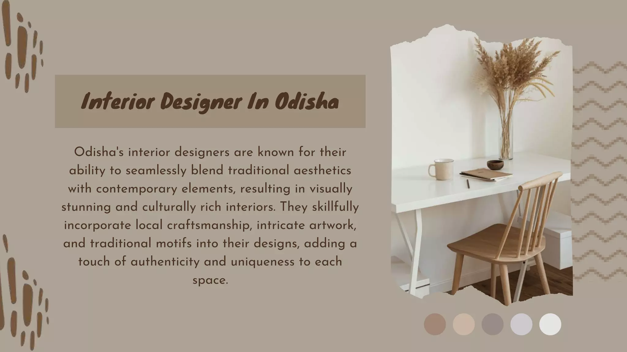 Interior Designer In Odisha
Odisha's interior designers are known for their
ability to seamlessly blend traditional aesthetics
with contemporary elements, resulting in visually
stunning and culturally rich interiors. They skillfully
incorporate local craftsmanship, intricate artwork,
and traditional motifs into their designs, adding a
touch of authenticity and uniqueness to each
space.