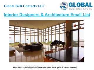 Interior Designers & Architecture Email List
Global B2B Contacts LLC
816-286-4114|info@globalb2bcontacts.com| www.globalb2bcontacts.com
 
