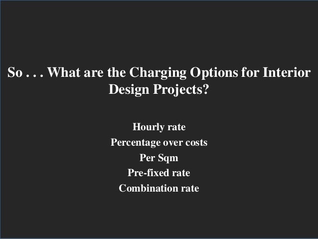 Ways Interior Designers Charge For Interior Design Services