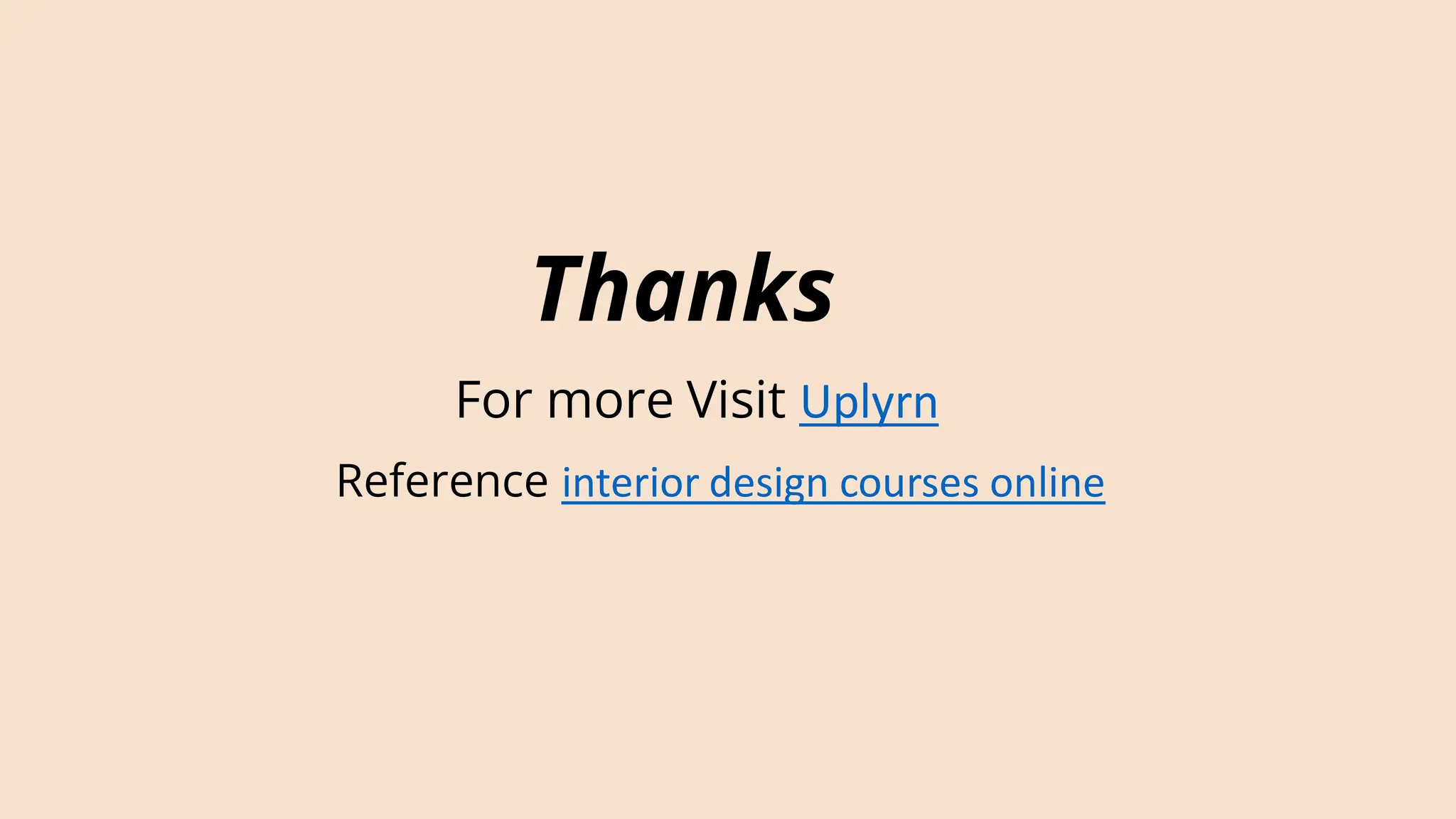 Thanks
For more Visit Uplyrn
Reference interior design courses online
 