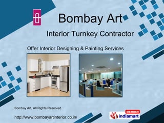 Bombay Art
                     Interior Turnkey Contractor
        Offer Interior Designing & Painting Services




Bombay Art, All Rights Reserved.

http://www.bombayartinterior.co.in/
 