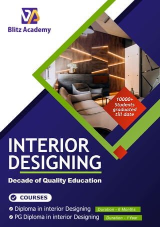 10000+
Students
graduated
till date
INTERIOR
DESIGNING
Decade of Quality Education
COURSES
Diploma in interior Designing
PG Diploma in interior Designing
Duration - 6 Months
Duration - 1Year
 