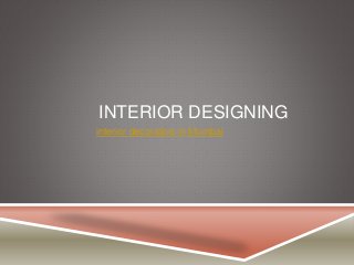 INTERIOR DESIGNING
interior decorators in Mumbai
 