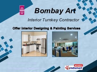 Bombay Art
                     Interior Turnkey Contractor
    Offer Interior Designing & Painting Services




Bombay Art, All Rights Reserved.

http://www.bombayartinterior.co.in/
 