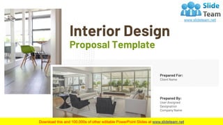 Interior Design
Proposal Template
Prepared For:
Client Name
Prepared By:
User Assigned
Designation
Company Name
 