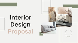 Interior
Design
Proposal
 