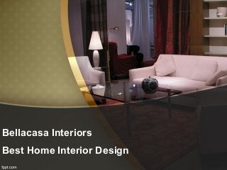 Best Home Interior Design
Bellacasa Interiors
 