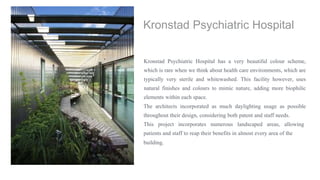 Kronstad Psychiatric Hospital has a very beautiful colour scheme,
which is rare when we think about health care environments, which are
typically very sterile and whitewashed. This facility however, uses
natural finishes and colours to mimic nature, adding more biophilic
elements within each space.
The architects incorporated as much daylighting usage as possible
throughout their design, considering both patent and staff needs.
This project incorporates numerous landscaped areas, allowing
patients and staff to reap their benefits in almost every area of the
building.
Kronstad Psychiatric Hospital
 