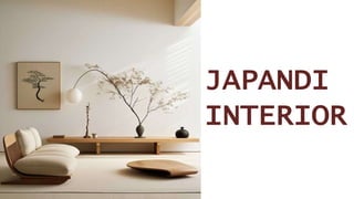 JAPANDI
INTERIOR
 