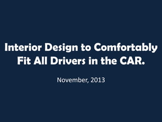 Interior design to comfortably fit all drivers in the car | PPTX