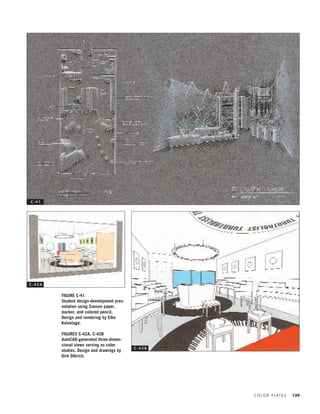 C O L O R P L AT E S 139
FIGURE C-41
Student design-development pres-
entation using Canson paper,
marker, and colored pencil.
Design and rendering by Elke
Kalvelage.
FIGURES C-42A, C-42B
AutoCAD-generated three-dimen-
sional views serving as color
studies. Design and drawings by
Dirk Olbrich.
C - 4 1
C - 4 2 A
C - 4 2 B
IDVP 5.5 Color 12/15/03 4:01 PM Page 139
 
