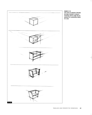 PA R A L I N E A N D P E R S P E C T I V E D R AW I N G S 61
FIGURE 3-18
This series of sketches indicates
the steps involved in using an
enclosing cube to rough out pro-
portions for a preliminary sketch
of a seat.
3 - 1 8
IDVP 3 5/27/03 4:58 PM Page 61
 
