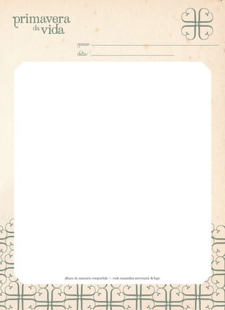 Primavera
da
vida
Nome:
Data:

álbum da memoria compartida

Rede museística provincial de Lugo

 